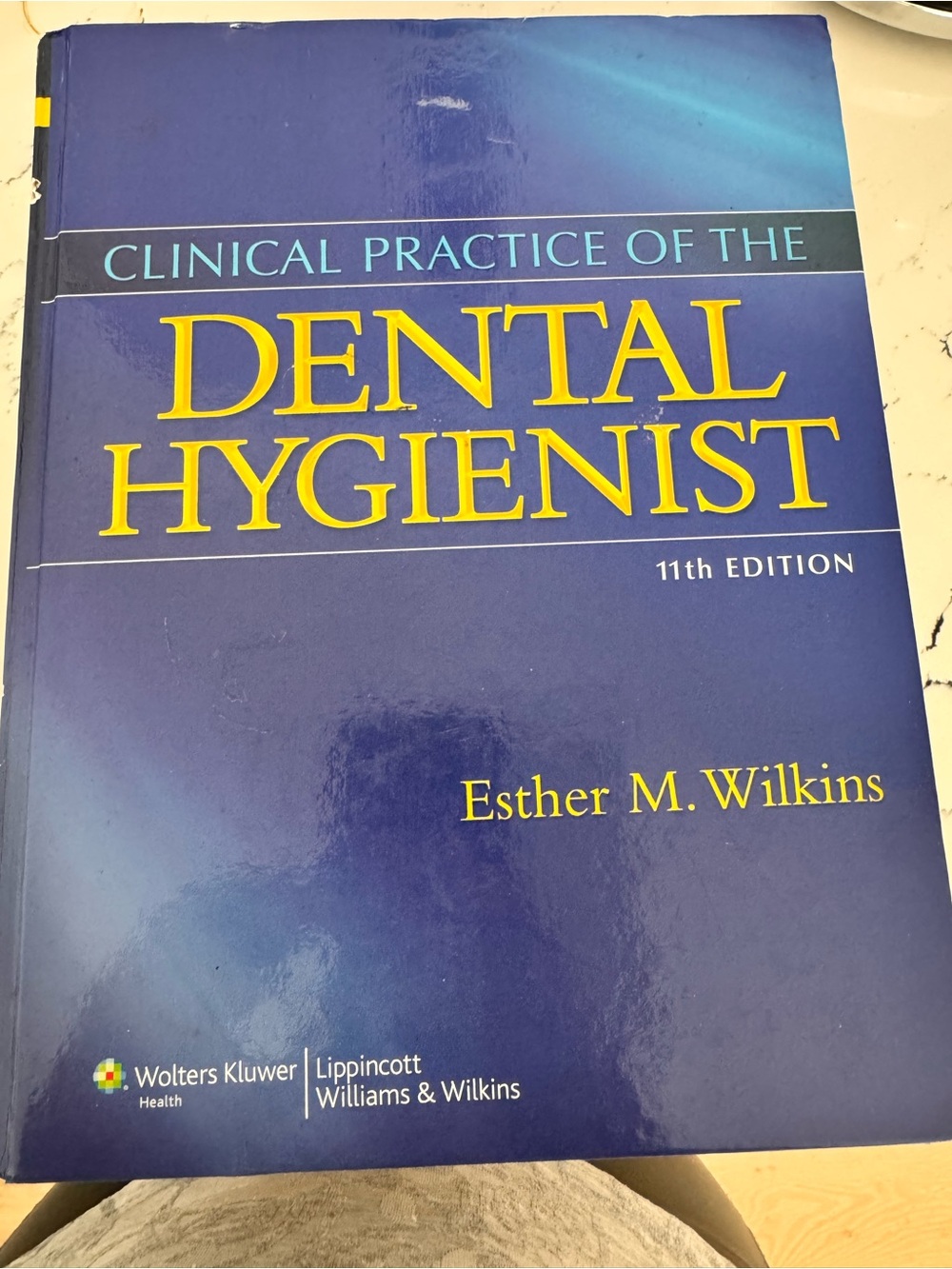 Clinical Practice of the Dental Hygienist by Esther M. Wilkins - 11th Edition